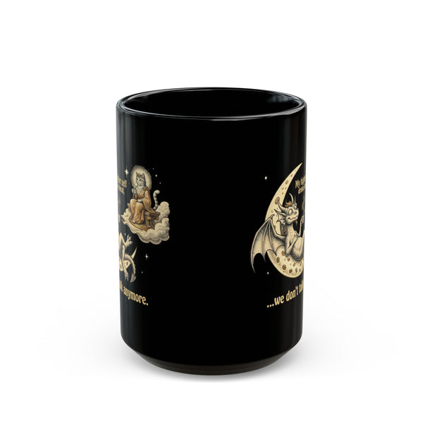 "My Higher Self Drinks Decaf...we don't talk anymore" Mug