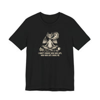 Don't Choose Woo Life, Woo Woo Life Chose Me T-Shirt