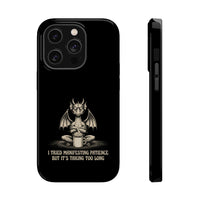 "I Tried Manifesting Patience but It’s Taking Too Long" Phone Case