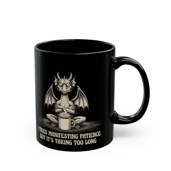 "I Tried Manifesting Patience But It’s Taking Too Long" Mug