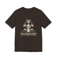 I Tried Manifesting Patience but It's Taking Too Long T-shirt