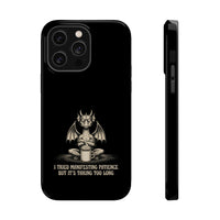 "I Tried Manifesting Patience but It’s Taking Too Long" Phone Case