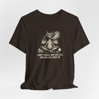 Don't Choose Woo Life, Woo Woo Life Chose Me T-Shirt