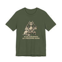My Dog Reincarnated as a Professional Beggar T-Shirt