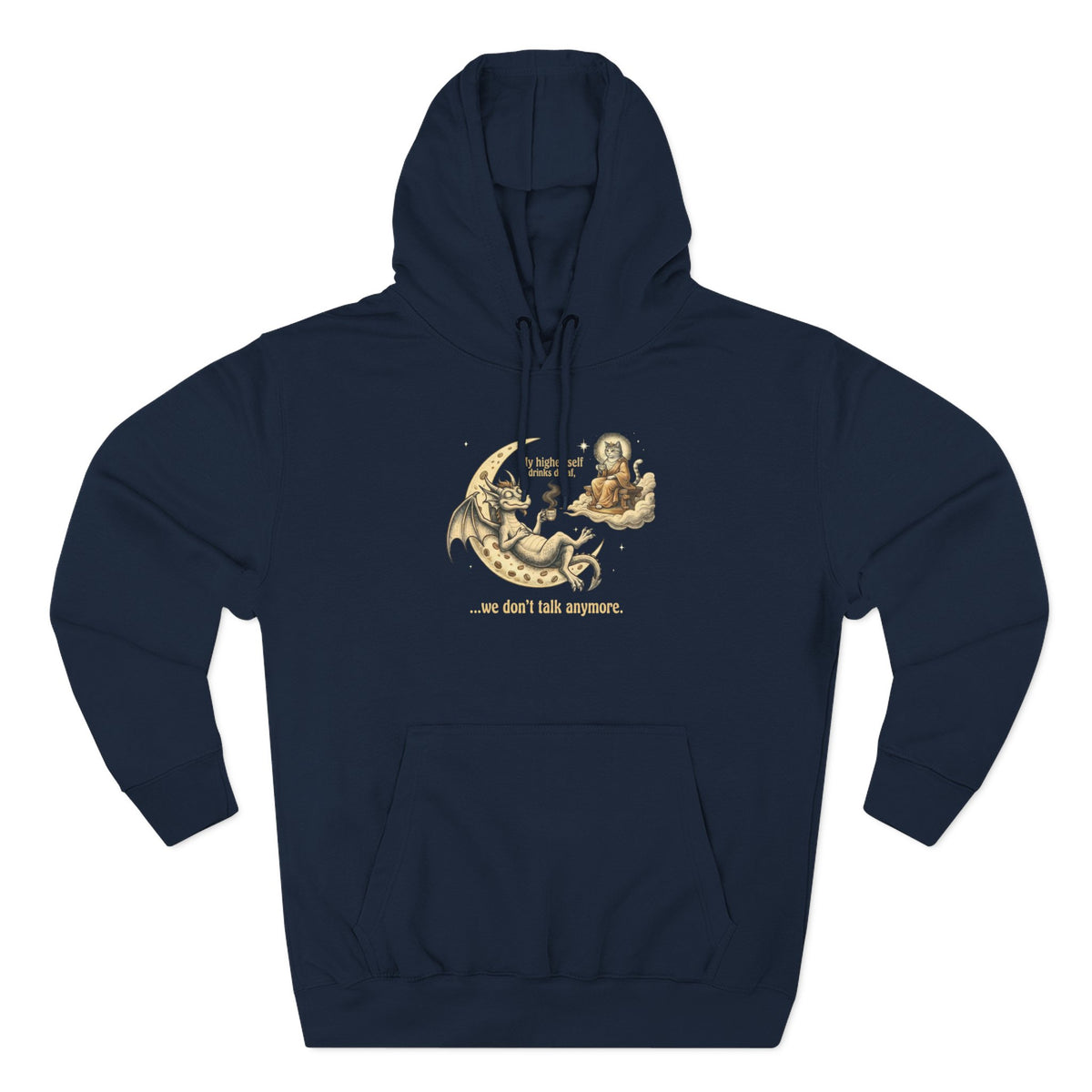 "My Higher Self Drinks Decaf...we don't talk anymore" Hoodie