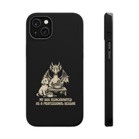 'My Dog Reincarnated as a Professional Beggar' Phone Case