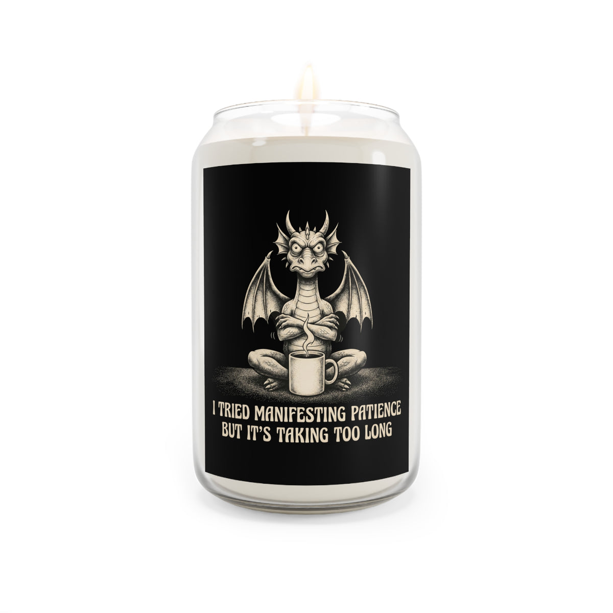 “I Tried Manifesting Patience But It’s Taking Too Long” Scented Soy Candle
