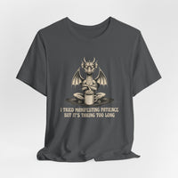 I Tried Manifesting Patience but It's Taking Too Long T-shirt