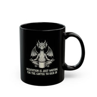 "Meditation Is Just Waiting For The Coffee To Kick In" Mug