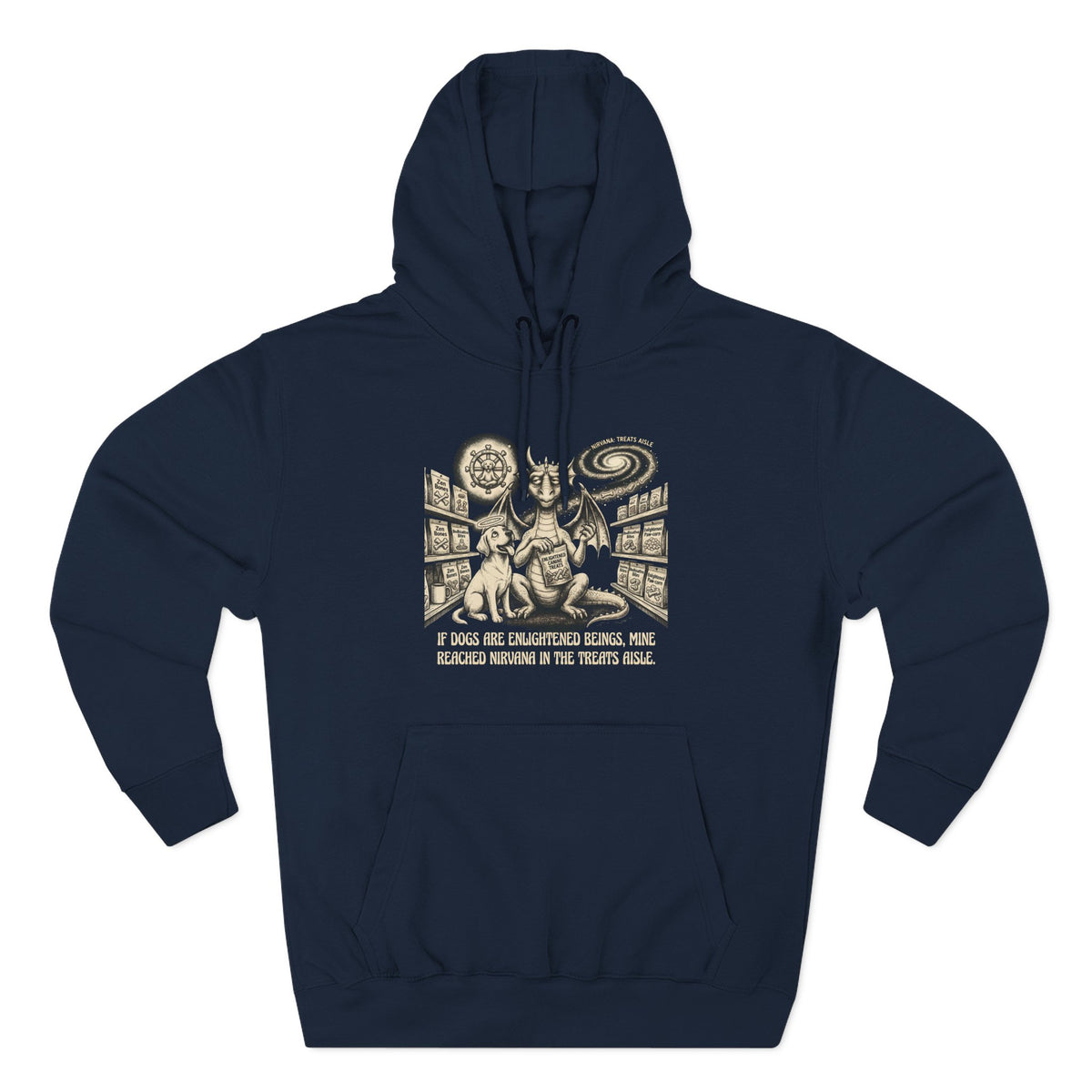 If Dogs Are Enlightened Beings, Mine Reached Nirvana in the Treats Aisle Hoodie