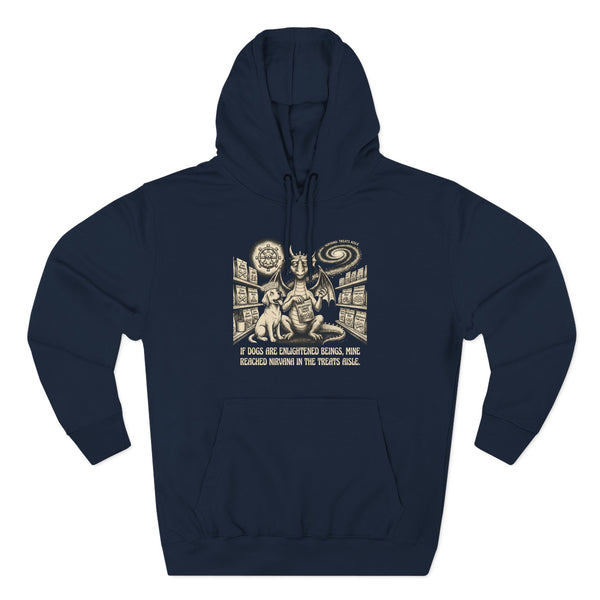 If Dogs Are Enlightened Beings, Mine Reached Nirvana in the Treats Aisle Hoodie