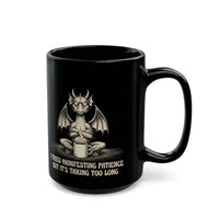 "I Tried Manifesting Patience But It’s Taking Too Long" Mug