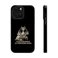 'My Dog Reincarnated as a Professional Beggar' Phone Case