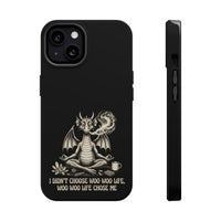 "I Didn’t Choose Woo Life, Woo Life Chose Me" Phone Case