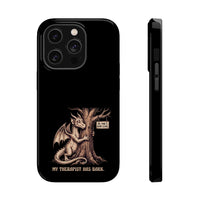 Dr. Pine's Bark Clinic My Therapist Has Bark  Phone Case