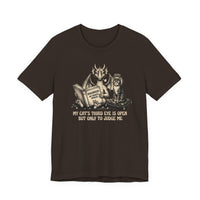 "My Cat's Third Eye Is Open But Only To Judge Me" T-shirt