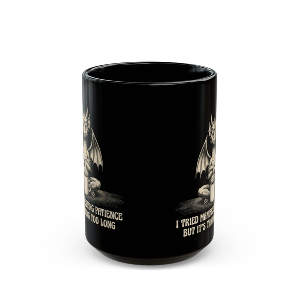 "I Tried Manifesting Patience But It’s Taking Too Long" Mug