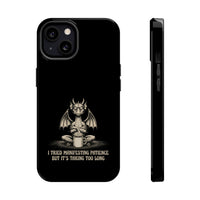 "I Tried Manifesting Patience but It’s Taking Too Long" Phone Case