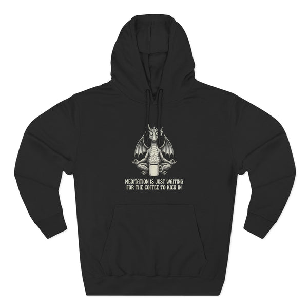 "Meditation Is Just Waiting For The Coffee To Kick In" Hoodie
