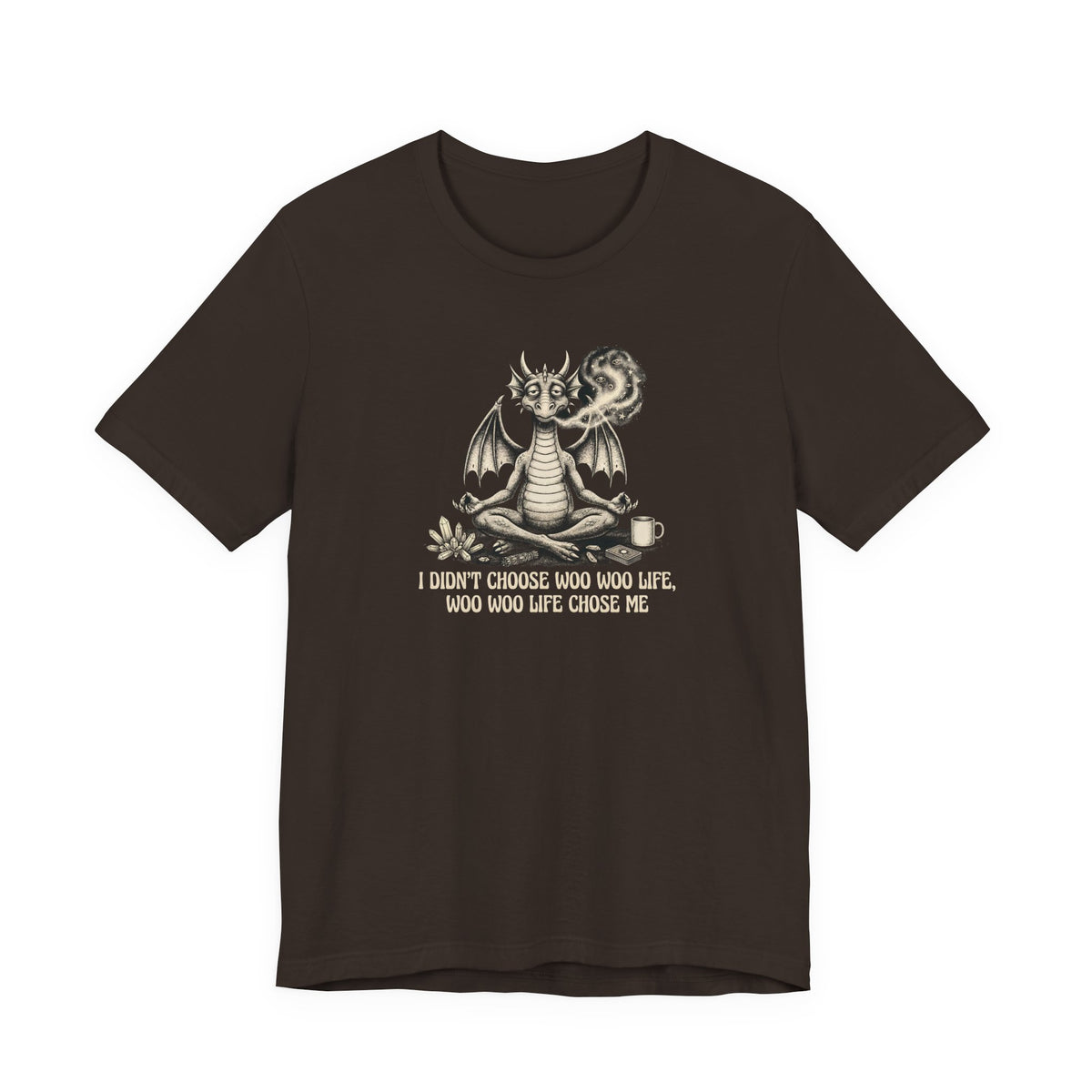 Don't Choose Woo Life, Woo Woo Life Chose Me T-Shirt