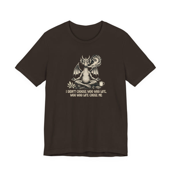 Don't Choose Woo Life, Woo Woo Life Chose Me T-Shirt