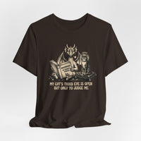 "My Cat's Third Eye Is Open But Only To Judge Me" T-shirt