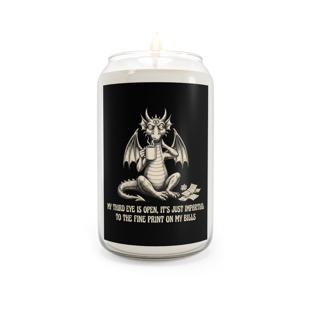 “My Third Eye Is Open, It’s Just Important To The Fine Print On My Bills” Soy Candle  13.75 oz