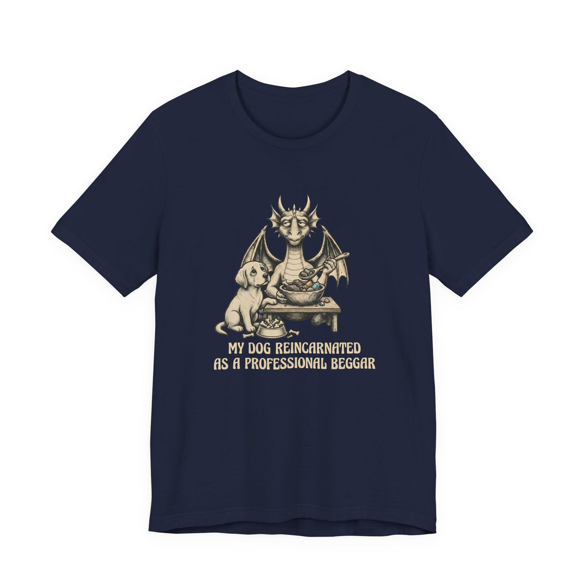 My Dog Reincarnated as a Professional Beggar T-Shirt