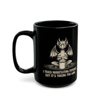 "I Tried Manifesting Patience But It’s Taking Too Long" Mug
