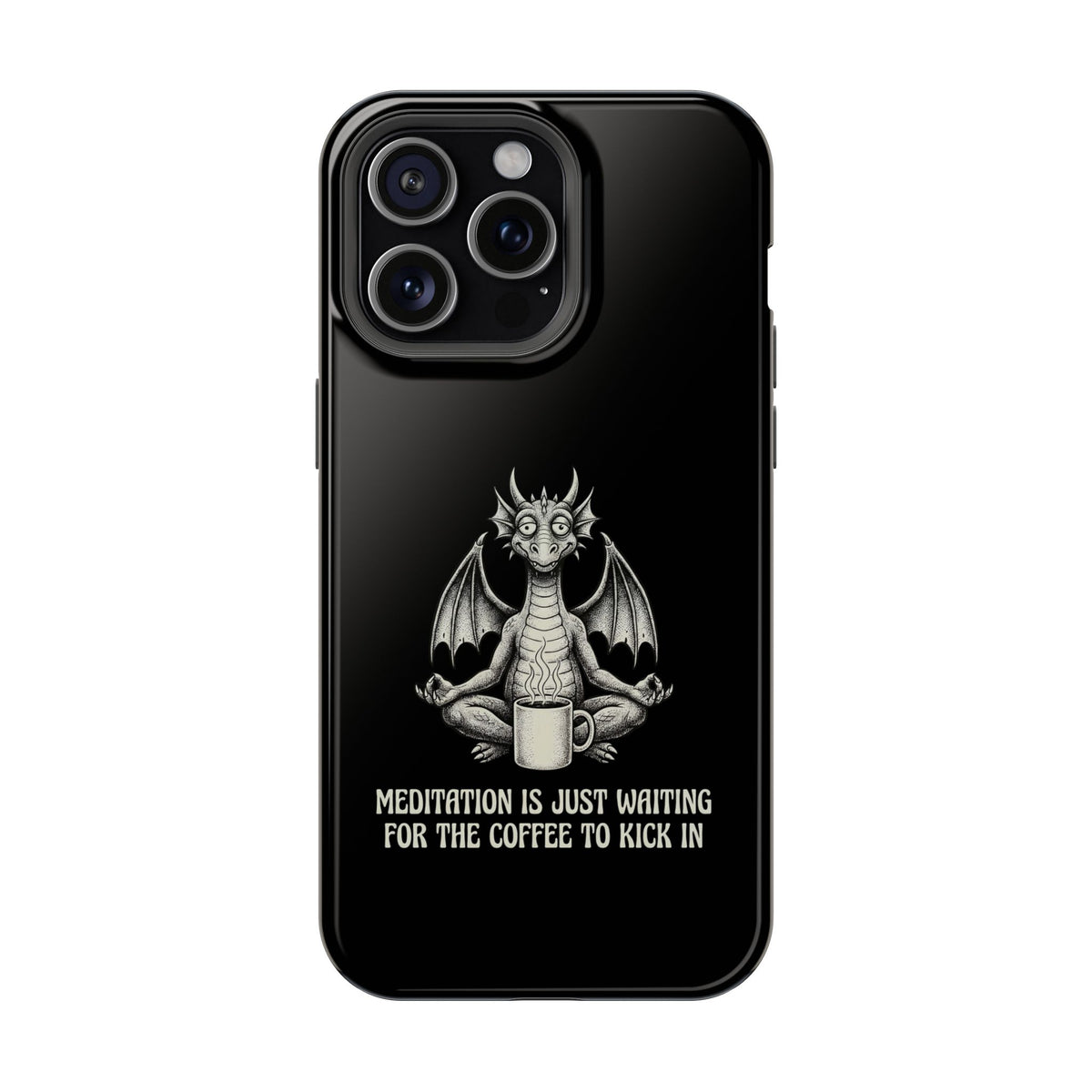 "Meditation Is Just Waiting For The Coffee To Kick In" Phone Case