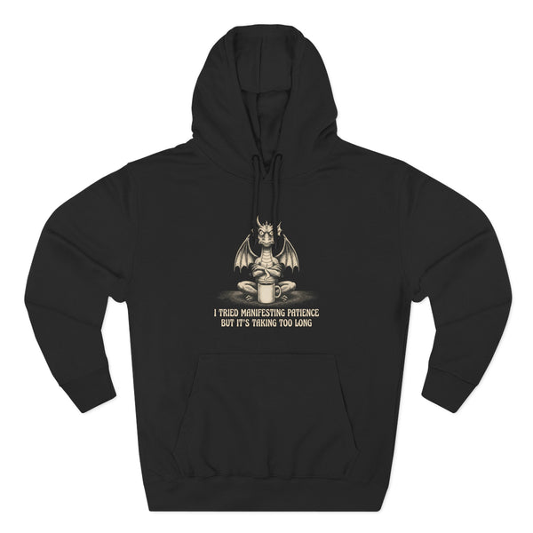 "I Tried Manifesting Patience but It’s Taking Too Long" Hoodie