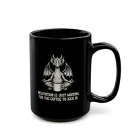 "Meditation Is Just Waiting For The Coffee To Kick In" Mug