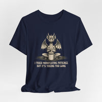 I Tried Manifesting Patience but It's Taking Too Long T-shirt
