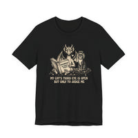 "My Cat's Third Eye Is Open But Only To Judge Me" T-shirt