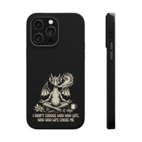 "I Didn’t Choose Woo Life, Woo Life Chose Me" Phone Case