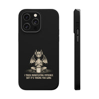 "I Tried Manifesting Patience but It’s Taking Too Long" Phone Case