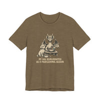 My Dog Reincarnated as a Professional Beggar T-Shirt