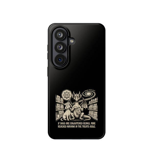 If Dogs Are Enlightened Beings, Mine Reached Nirvana in the Treats Aisle  Phone Case