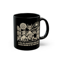 If Dogs Are Enlightened Beings, Mine Reached Nirvana in the Treats Aisle Mug