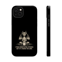 "I Tried Manifesting Patience but It’s Taking Too Long" Phone Case