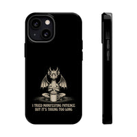 "I Tried Manifesting Patience but It’s Taking Too Long" Phone Case