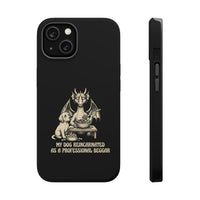 'My Dog Reincarnated as a Professional Beggar' Phone Case