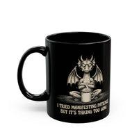 "I Tried Manifesting Patience But It’s Taking Too Long" Mug