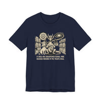 If Dogs Are Enlightened Beings, Mine Reached Nirvana in the Treats Aisle T-shirt