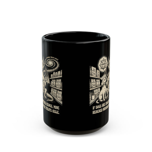 If Dogs Are Enlightened Beings, Mine Reached Nirvana in the Treats Aisle Mug