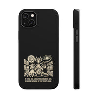 If Dogs Are Enlightened Beings, Mine Reached Nirvana in the Treats Aisle  Phone Case