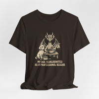 My Dog Reincarnated as a Professional Beggar T-Shirt