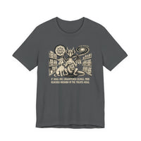If Dogs Are Enlightened Beings, Mine Reached Nirvana in the Treats Aisle T-shirt
